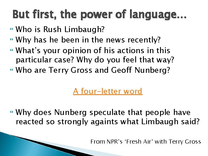 But first, the power of language… Who is Rush Limbaugh? Why has he been