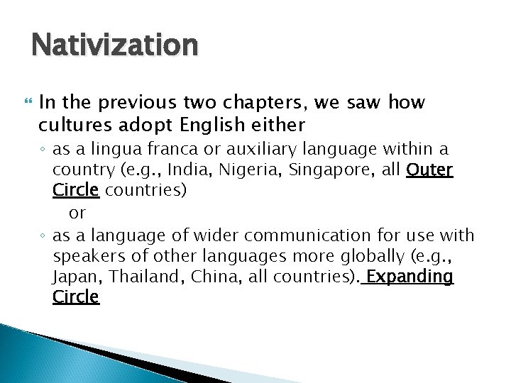 Nativization In the previous two chapters, we saw how cultures adopt English either ◦