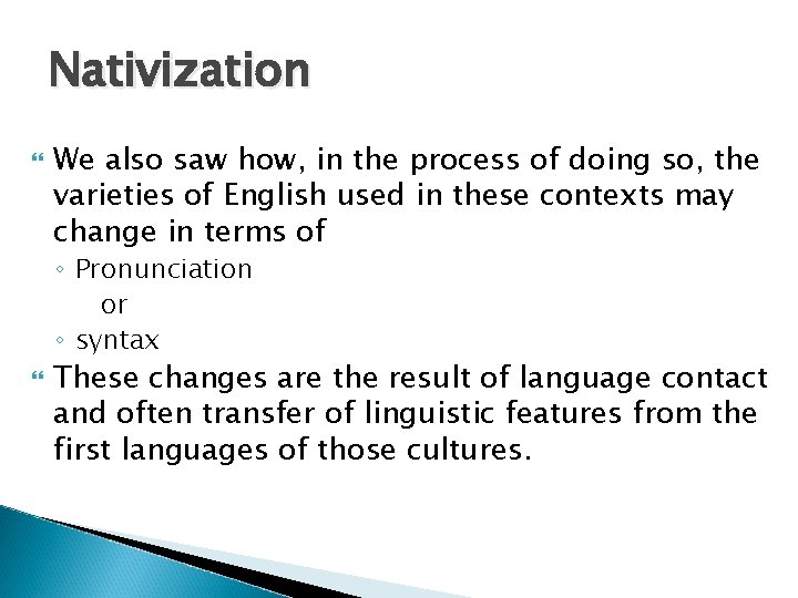 Nativization We also saw how, in the process of doing so, the varieties of