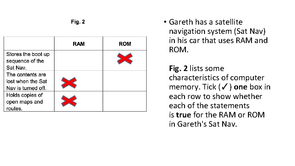  • Gareth has a satellite navigation system (Sat Nav) in his car that