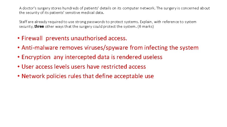 A doctor's surgery stores hundreds of patients' details on its computer network. The surgery