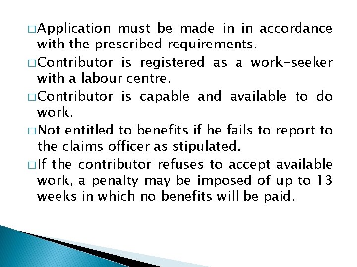 � Application must be made in in accordance with the prescribed requirements. � Contributor