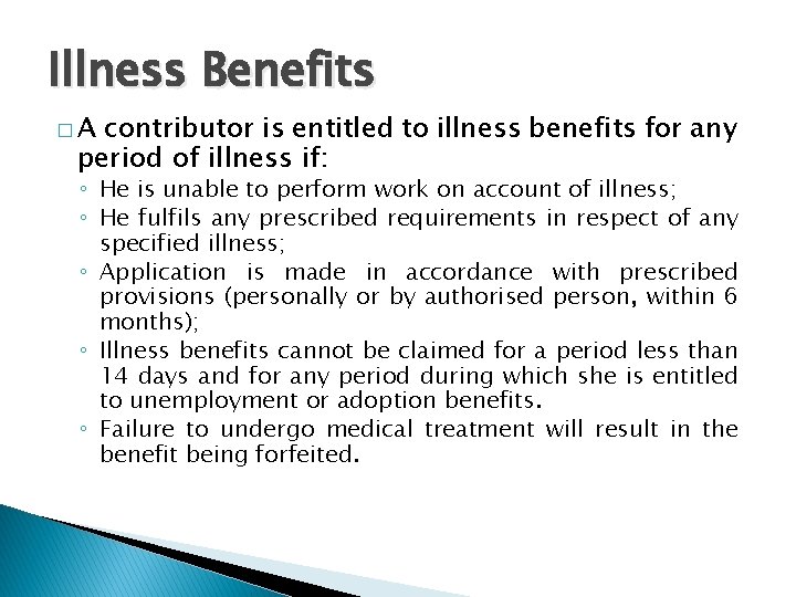 Illness Benefits �A contributor is entitled to illness benefits for any period of illness