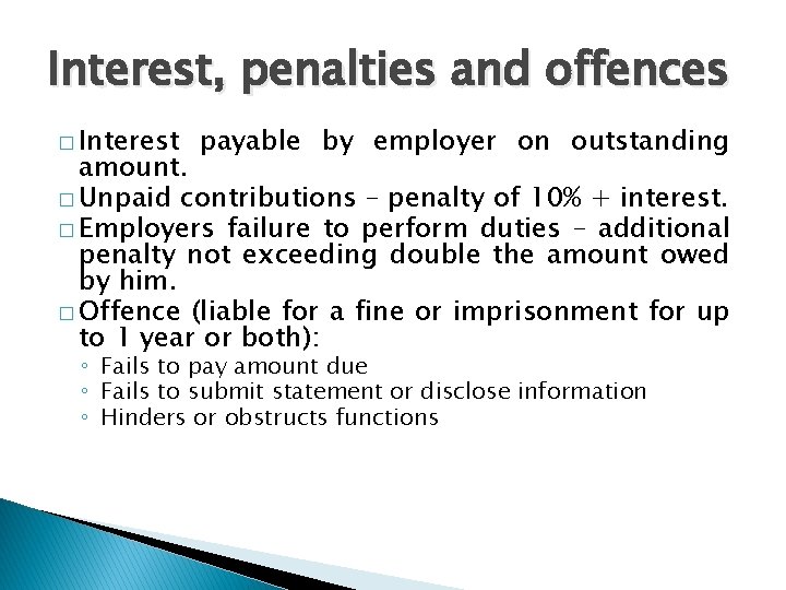 Interest, penalties and offences � Interest payable by employer on outstanding amount. � Unpaid