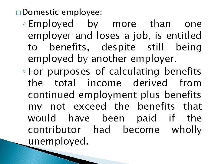 � Domestic employee: ◦ Employed by more than one employer and loses a job,