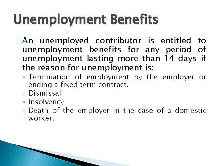 Unemployment Benefits � An unemployed contributor is entitled to unemployment benefits for any period