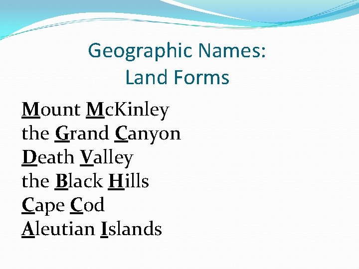 Geographic Names: Land Forms Mount Mc. Kinley the Grand Canyon Death Valley the Black