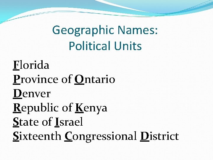 Geographic Names: Political Units Florida Province of Ontario Denver Republic of Kenya State of