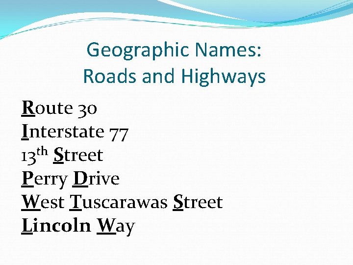 Geographic Names: Roads and Highways Route 30 Interstate 77 13 th Street Perry Drive