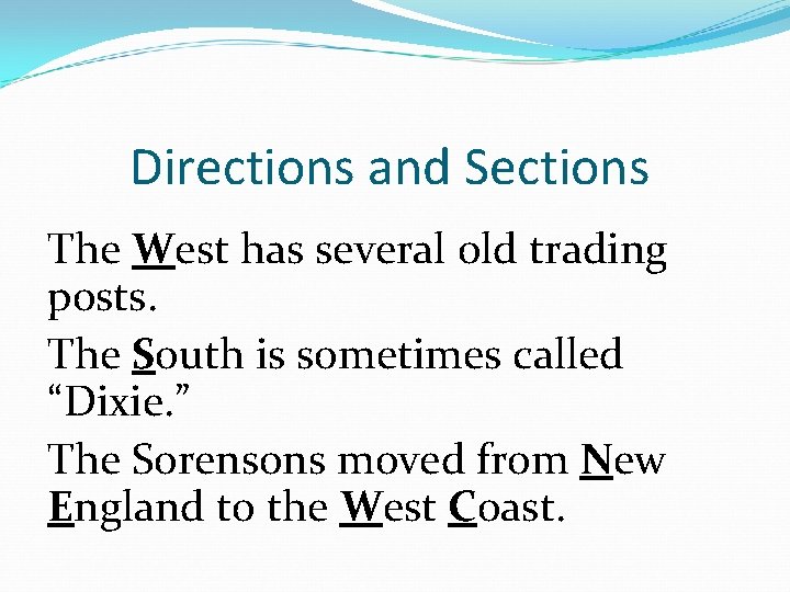 Directions and Sections The West has several old trading posts. The South is sometimes