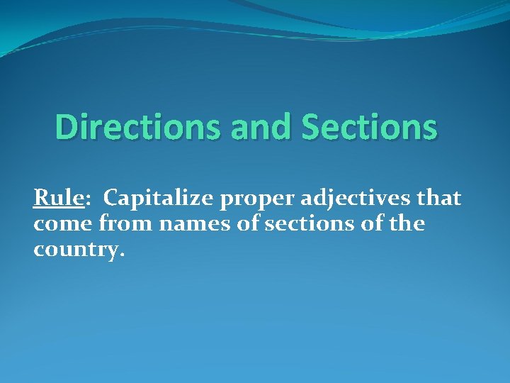 Directions and Sections Rule: Capitalize proper adjectives that come from names of sections of