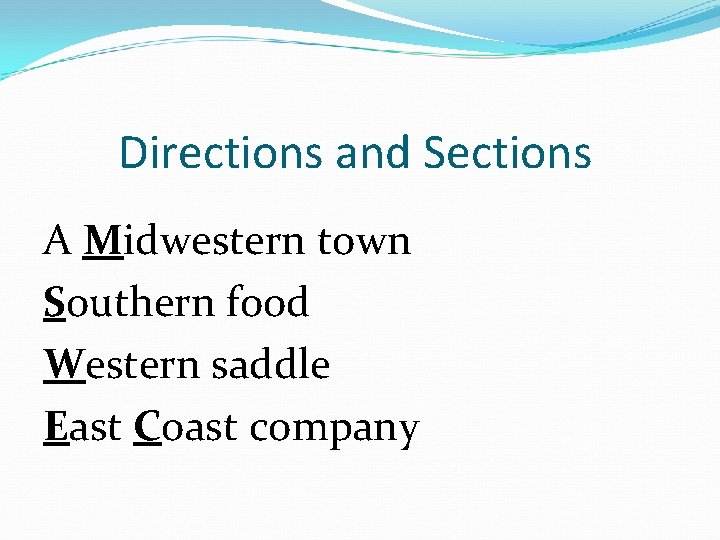 Directions and Sections A Midwestern town Southern food Western saddle East Coast company 