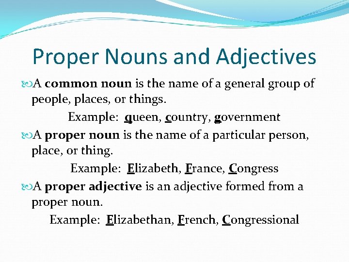 Proper Nouns and Adjectives A common noun is the name of a general group