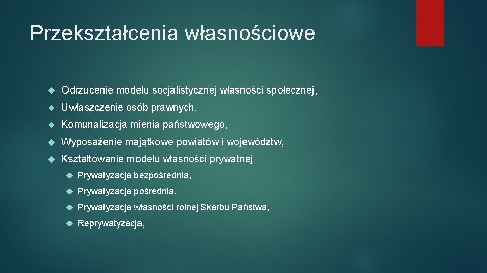 Przekształcenia własnościowe Odrzucenie modelu socjalistycznej własności społecznej, Uwłaszczenie osób prawnych, Komunalizacja mienia państwowego, Wyposażenie