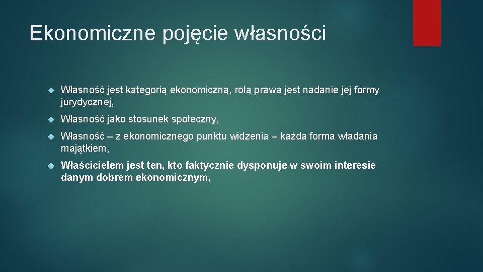 Ekonomiczne pojęcie własności Własność jest kategorią ekonomiczną, rolą prawa jest nadanie jej formy jurydycznej,