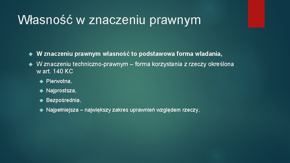 Własność w znaczeniu prawnym W znaczeniu prawnym własność to podstawowa forma władania, W znaczeniu