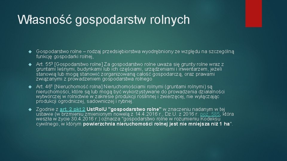 Własność gospodarstw rolnych Gospodarstwo rolne – rodzaj przedsiębiorstwa wyodrębniony ze względu na szczególną funkcję