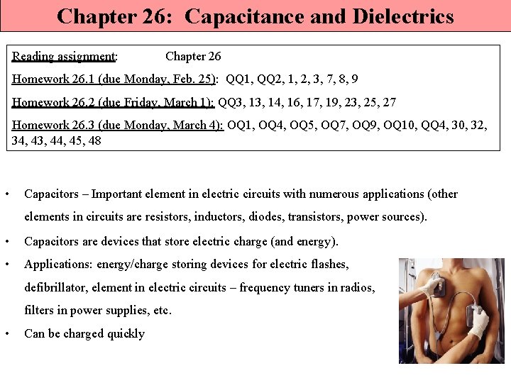 Chapter 26: Capacitance and Dielectrics Reading assignment: Chapter 26 Homework 26. 1 (due Monday, Chapter 26: Capacitance and Dielectrics Reading assignment: Chapter 26 Homework 26. 1 (due Monday,