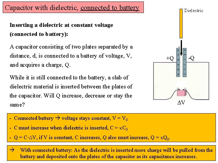 Capacitor with dielectric, connected to battery Dielectric Inserting a dielectric at constant voltage (connected Capacitor with dielectric, connected to battery Dielectric Inserting a dielectric at constant voltage (connected