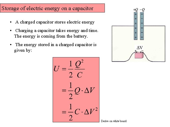 Storage of electric energy on a capacitor • A charged capacitor stores electric energy Storage of electric energy on a capacitor • A charged capacitor stores electric energy