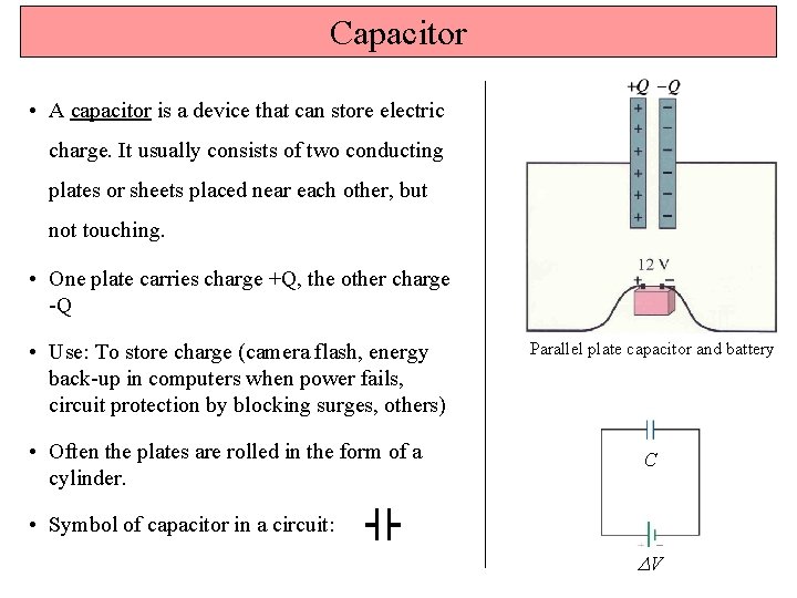 Capacitor • A capacitor is a device that can store electric charge. It usually Capacitor • A capacitor is a device that can store electric charge. It usually
