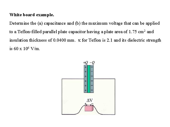 White board example. Determine the (a) capacitance and (b) the maximum voltage that can White board example. Determine the (a) capacitance and (b) the maximum voltage that can