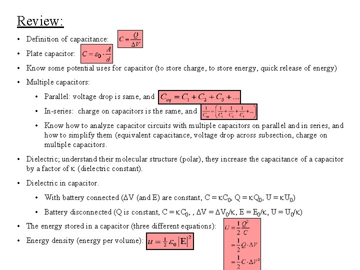 Review: • Definition of capacitance: • Plate capacitor: • Know some potential uses for Review: • Definition of capacitance: • Plate capacitor: • Know some potential uses for
