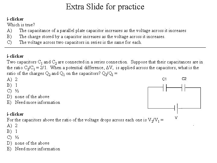 Extra Slide for practice i-clicker Which is true? A) The capacitance of a parallel Extra Slide for practice i-clicker Which is true? A) The capacitance of a parallel