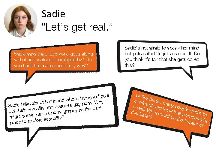 Sadie “Let’s get real. ” Sadie says that, ‘Everyone goes along with it and