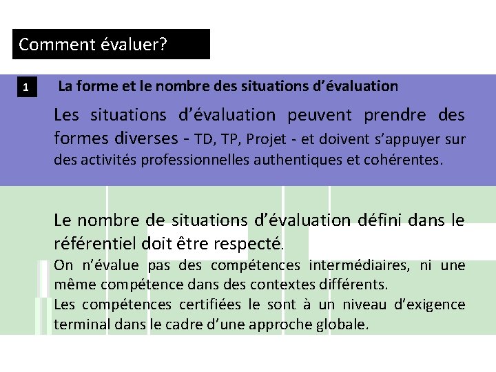 Comment évaluer? 1 La forme et le nombre des situations d’évaluation Les situations d’évaluation