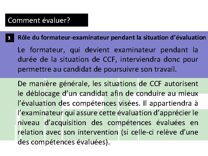 Comment évaluer? 3 Rôle du formateur-examinateur pendant la situation d’évaluation Le formateur, qui devient