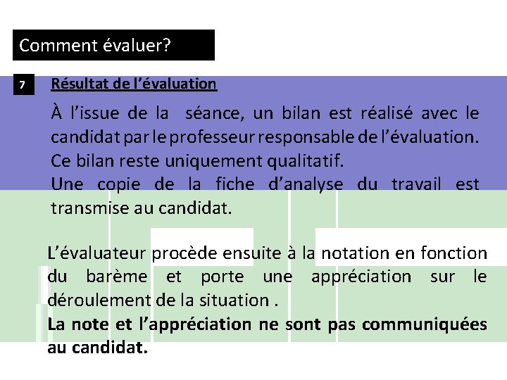 Comment évaluer? 7 Résultat de l’évaluation À l’issue de la séance, un bilan est