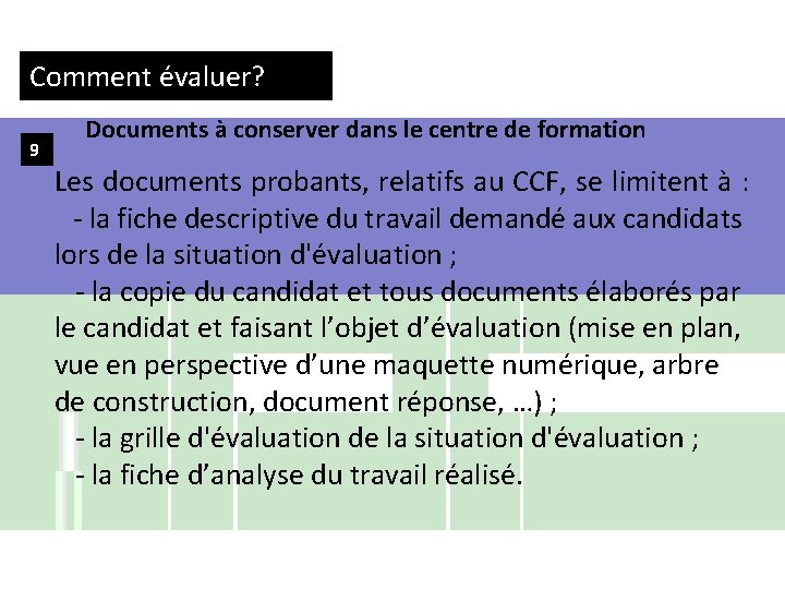 Comment évaluer? 9 Documents à conserver dans le centre de formation Les documents probants,