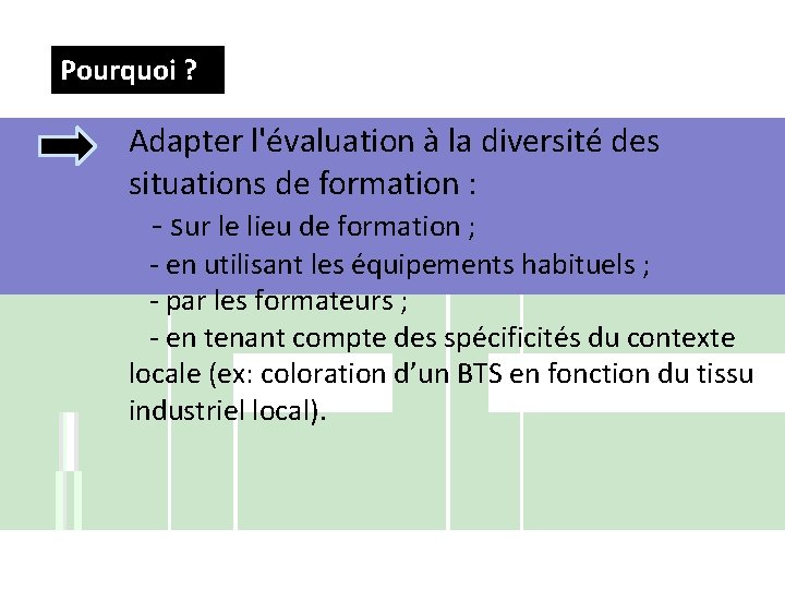 Pourquoi ? Adapter l'évaluation à la diversité des situations de formation : - sur