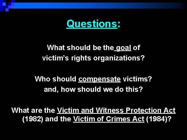 Questions: What should be the goal of victim’s rights organizations? Who should compensate victims?