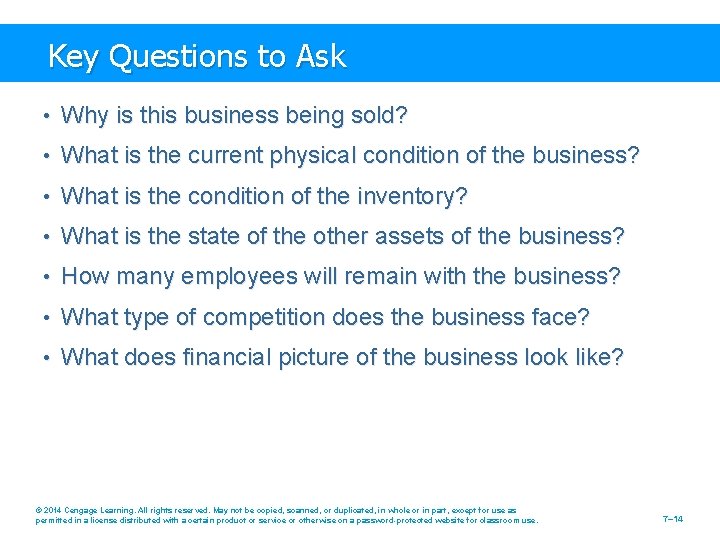 Key Questions to Ask • Why is this business being sold? • What is