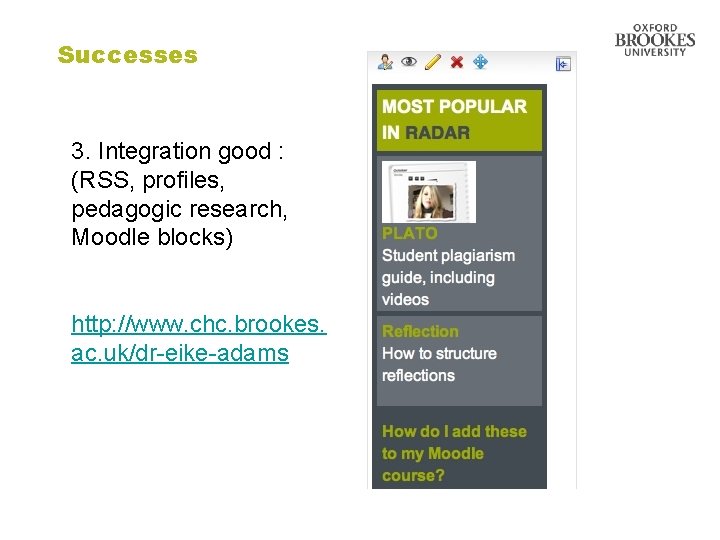 Successes 3. Integration good : (RSS, profiles, pedagogic research, Moodle blocks) http: //www. chc.