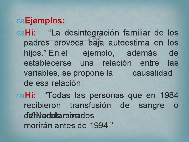  Ejemplos: Hi: “La desintegración familiar de los padres provoca baja autoestima en los