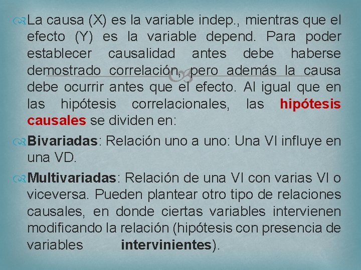  La causa (X) es la variable indep. , mientras que el efecto (Y)