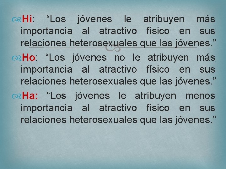  Hi: “Los jóvenes le atribuyen más importancia al atractivo físico en sus relaciones