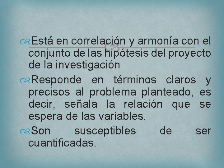  Está en correlación y armonía con el conjunto de las hipótesis del proyecto