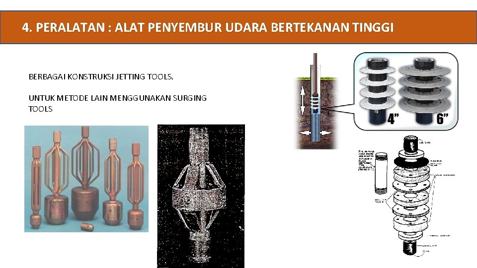 4. PERALATAN : ALAT PENYEMBUR UDARA BERTEKANAN TINGGI BERBAGAI KONSTRUKSI JETTING TOOLS. UNTUK METODE