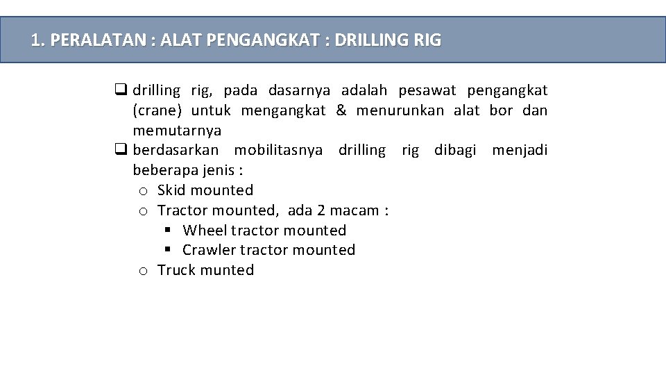 1. PERALATAN : ALAT PENGANGKAT : DRILLING RIG q drilling rig, pada dasarnya adalah