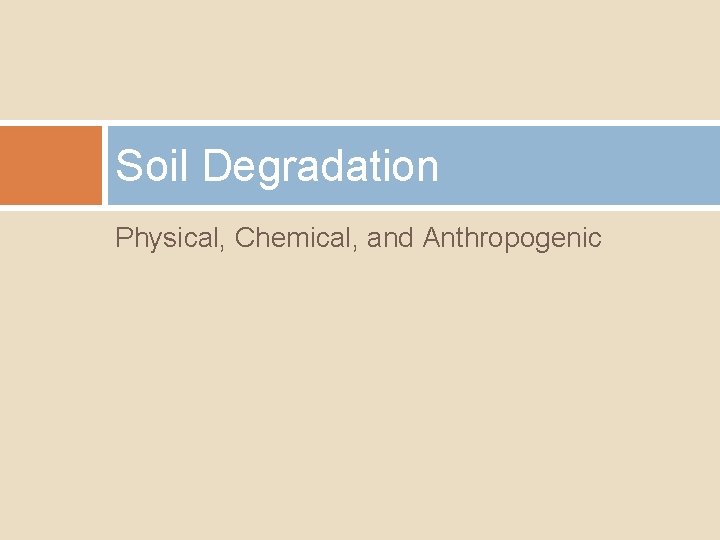 Soil Degradation Physical, Chemical, and Anthropogenic 