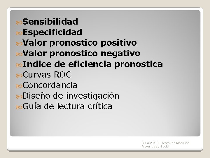 Sensibilidad Especificidad Valor pronostico positivo Valor pronostico negativo Indice de eficiencia pronostica Curvas Sensibilidad Especificidad Valor pronostico positivo Valor pronostico negativo Indice de eficiencia pronostica Curvas