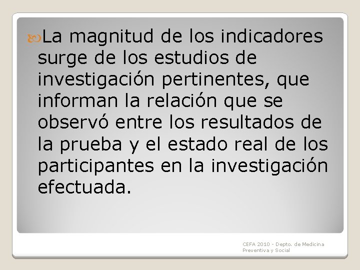 La magnitud de los indicadores surge de los estudios de investigación pertinentes, que La magnitud de los indicadores surge de los estudios de investigación pertinentes, que