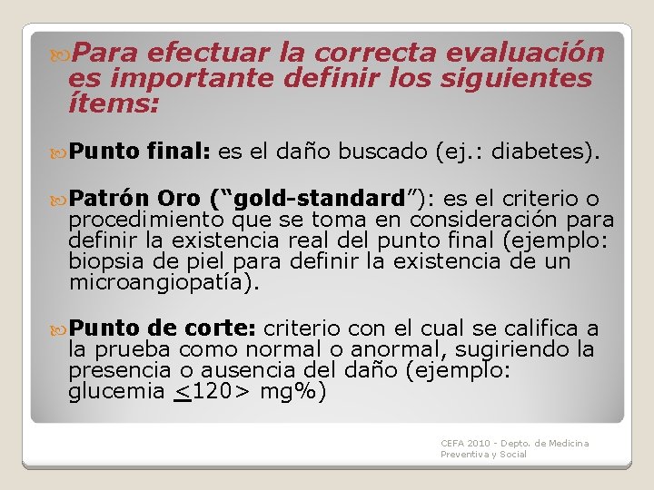 Para efectuar la correcta evaluación es importante definir los siguientes ítems: Punto final: Para efectuar la correcta evaluación es importante definir los siguientes ítems: Punto final: