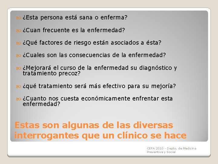 ¿Esta persona está sana o enferma? ¿Cuan frecuente es la enfermedad? ¿Qué factores ¿Esta persona está sana o enferma? ¿Cuan frecuente es la enfermedad? ¿Qué factores