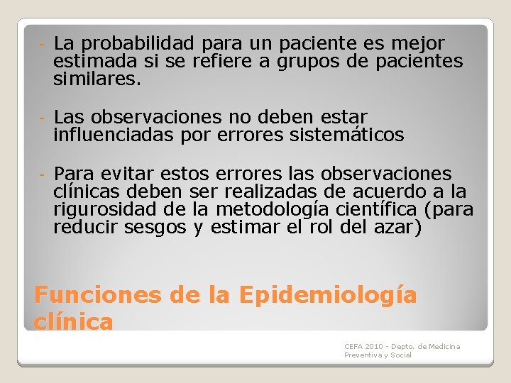 - La probabilidad para un paciente es mejor estimada si se refiere a grupos - La probabilidad para un paciente es mejor estimada si se refiere a grupos