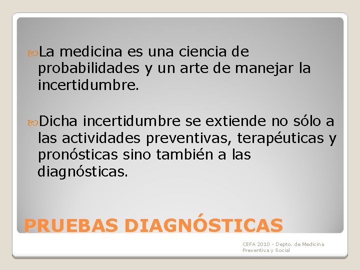 La medicina es una ciencia de probabilidades y un arte de manejar la La medicina es una ciencia de probabilidades y un arte de manejar la